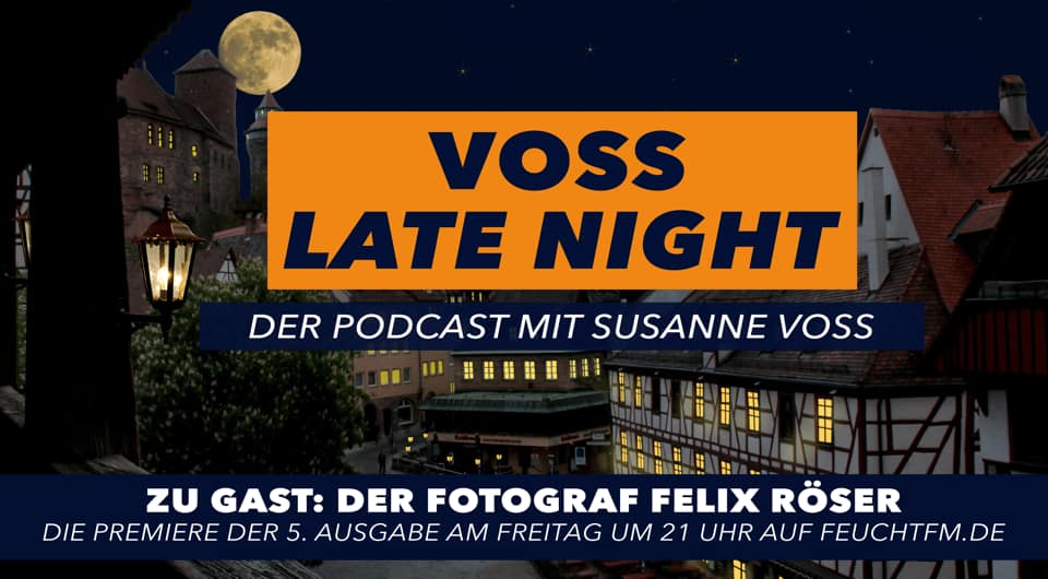 VOSS LATE NIGHT, Felix Röser, Podcast, Altdorf bei Nürnberg, Landschaftsfotograf Nürnberg